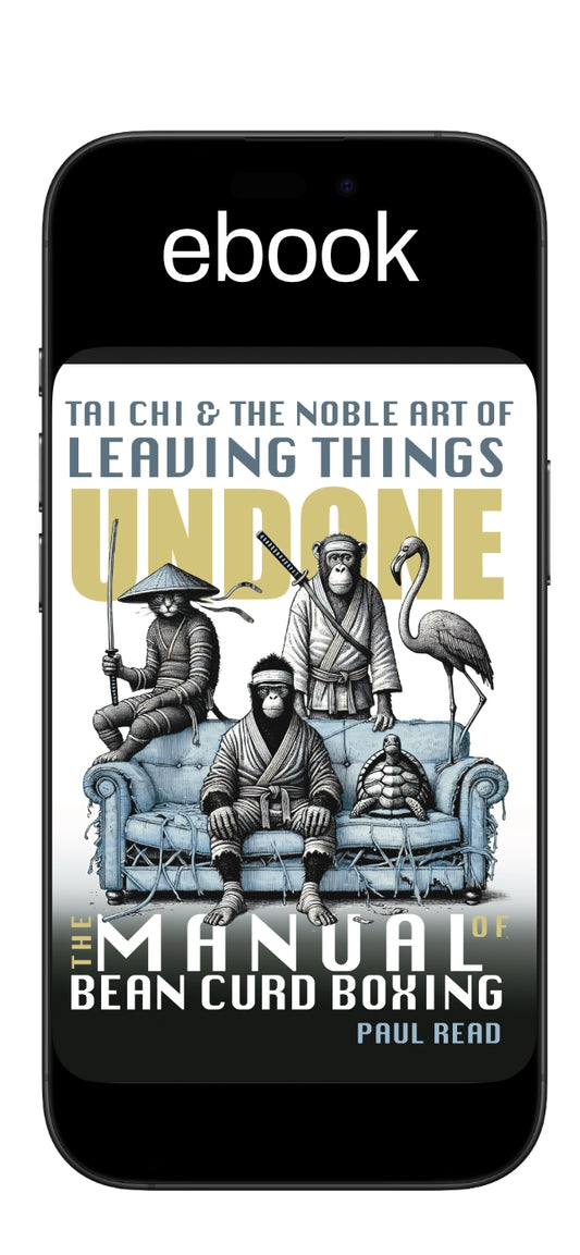 The Manual of Bean Curd Boxing: Tai Chi and the Noble Art of Leaving Things Alone (eBook)